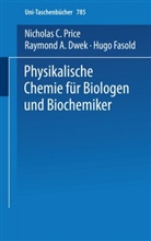 Raymond A. Dwek, N Price, N C Price, N. C. Price, Nicholas C. Price, A D Raymond... - Physikalische Chemie für Biologen und Biochemiker