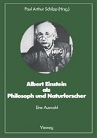 Albert Einstein, Pau Arthur Schilpp, Paul Arthur Schilpp, Paul Arthur Schilpp - Albert Einstein als Philosoph und Naturforscher