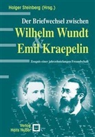 Emil Kraepelin, Holger Steinberg, Wilhelm Wundt, Holge Steinberg, Holger Steinberg - Der Briefwechsel zwischen Wilhelm Wundt und Emil Kraepelin
