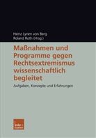 Heinz Lynen von Berg, Hein Lynen von Berg, Heinz Lynen von Berg, Roth, Roth, Roland Roth... - Maßnahmen und Programme gegen Rechtsextremismus wissenschaftlich begleitet