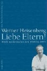 Werner Heisenberg, Anna M Hirsch-Heisenberg, Anna M. Hirsch-Heisenberg, Anna Maria Hirsch-Heisenberg - Liebe Eltern!
