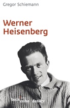 Gregor Schiemann - Werner Heisenberg