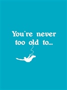 Lizzie Cornwall, Lizzie Cornwell, Summersdale - You're Never Too Old To...
