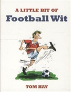 Tom Hay - Little Bit of Football Wit
