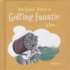 Ben Fraser - You Know You''re a Golfing Fanatic When...