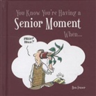Fraser, Ben Fraser - You Know You''re Having a Senior Moment When...
