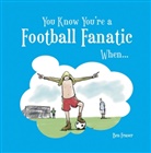 Ben Fraser, Steven Gauge, Steven Fraser Gauge - You Know You''re a Football Fanatic...