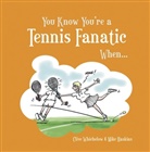 Steven Haskins Gauge, Mike Haskins, Clive Whichelow - You Know You''re a Tennis Fanatic When...
