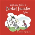 Mike Haskins, Mike Whichelow Haskins, Clive Whichelow - You Know You''re a Cricket Fanatic When...