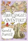 Gerald Durrell - Three Singles to Adventure