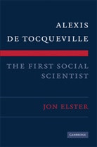 Jon Elster - Alexis De Tocqueville, the First Social Scientist