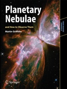 Martin Griffiths - Planetary Nebulae and How to Observe Them
