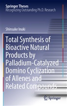 Shinsuke Inuki - Total Synthesis of Bioactive Natural Products by Palladium-Catalyzed Domino Cyclization of Allenes and Related Compounds