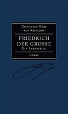Christian G Krockow, Christian Graf von Krockow, Christian von Krockow - Friedrich der Große