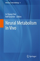 In-Youn Choi, In-Young Choi, Gruetter, Gruetter, Rolf Gruetter - Neural Metabolism In Vivo