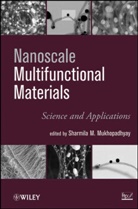 S Mukhopadhyay, S. Mukhopadhyay, Samrat Mukhopadhyay, Sharmila M. Mukhopadhyay, Mukhopadhyay Samrat, Sharmila M Mukhopadhyay... - Nanoscale Multifunctional Materials