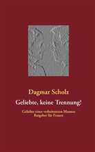 Dagmar Scholz - Geliebte, keine Trennung!