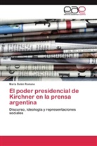 María Belén Romano - El poder presidencial de Kirchner en la prensa argentina