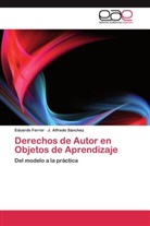 Eduard Ferrer, Eduardo Ferrer, J Alfredo Sánchez, J. A. Sánchez, J. Alfredo Sánchez - Derechos de Autor en Objetos de Aprendizaje