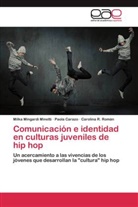 Paol Carazo, Paola Carazo, Milk Mingardi Minetti, Milka Mingardi Minetti, Carol Román, Carolina R. Román - Comunicación e identidad en culturas juveniles de hip hop