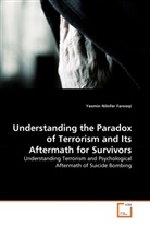 Yasmin Nilofer Farooqi - Understanding the Paradox of Terrorism and Its Aftermath for Survivors