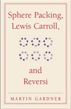 Martin Gardner - Sphere Packing, Lewis Carroll, and Reversi
