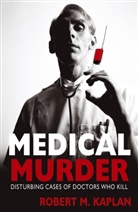 Robert Kaplan, Robert M. Kaplan - Medical Murder