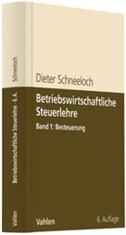 Dieter Schneeloch, Dieter (Dr.) Schneeloch - Betriebswirtschaftliche Steuerlehre - 1: Besteuerung