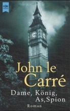 John le Carré - Dame, König, As, Spion