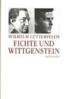 Wilhelm Lütterfelds - Fichte und Wittgenstein