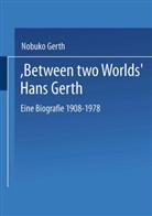 Nobuko Gerth, Michael Neumann, Karl Rehberg, Ilja Siegbert, Carsten Klingemann, Michael Neumann... - Jahrbuch für Soziologiegeschichte: B'etween Two Worlds' Hans Gerth