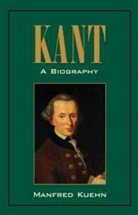 Manfred Kuehn, Manfred Kühn - Kant: A Biography