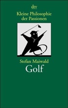 Stefan Maiwald - Kleine Philosophie der Passionen, Golf