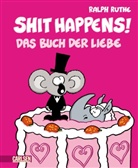 Ralph Ruthe - Shit happens - Bd. 6: Shit happens! Das Buch der Liebe