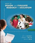 Jack Fraenkel, Jack R Fraenkel, Jack R. Fraenkel, Jack/ Wallen Fraenkel, Helen Hyun, Norman Wallen... - How to Design and Evaluate Research in Education