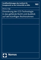 Markus Vogt - Einordnung der CCS-Technologie in das geltende Recht und Ausblick auf den künftigen Rechtsrahmen