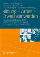 Manfred M. Bergman, Manfred Max Bergman, Sandr Hupka-Brunner, Sandra Hupka-Brunner, Thomas Meyer, Thomas Meyer u a... - Bildung - Arbeit - Erwachsenwerden