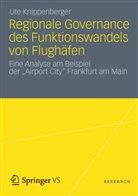 Ute Knippenberger - Regionale Governance des Funktionswandels von Flughäfen