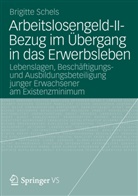 Brigitte Schels - Arbeitslosengeld-II-Bezug im Übergang in das Erwerbsleben
