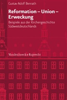 Gustav A. Benrath, Gustav Adolf Benrath, Klaus Bümlein, Iren Dingel, Irene Dingel, Wolf Friedrich Schäufele... - Reformation - Union - Erweckung