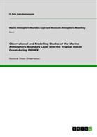 D Bala Subrahamanyam, D. Bala Subrahamanyam - Observational and Modelling Studies of the Marine Atmospheric Boundary Layer over the Tropical Indian Ocean during INDOEX
