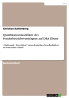 Christian Kahlenberg - Qualifikationskonflikte des Sonderbetriebsvermögens auf DBA Ebene