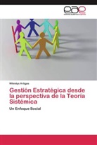 Wileidys Artigas - Gestión Estratégica desde la perspectiva de la Teoría Sistémica