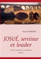Yves Le Bever - JOSUE, serviteur et leader