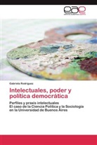 Gabriela Rodríguez - Intelectuales, poder y política democrática