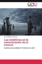 Juan Carlos García Cruz - Las metáforas en la comunicación de la ciencia.