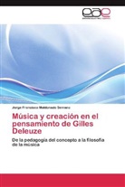 Jorge Francisco Maldonado Serrano - Música y creación en el pensamiento de Gilles Deleuze