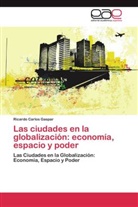 Ricardo Carlos Gaspar - Las ciudades en la globalización: economía, espacio y poder