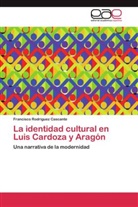 Francisco Rodríguez Cascante - La identidad cultural en Luis Cardoza y Aragón