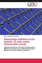 Elena Villamarín Fernández - Educación artística en la prisión. El arte como reinserción social